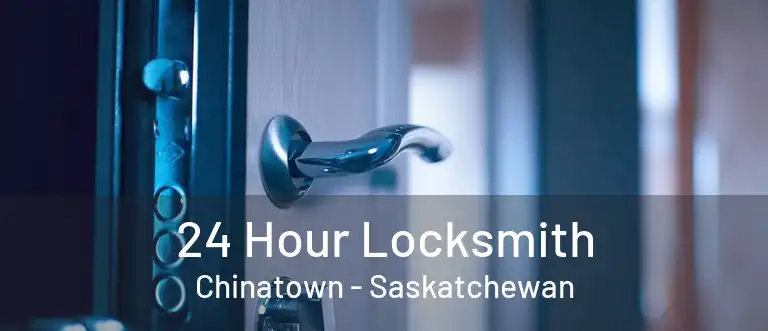 24 Hour Locksmith Chinatown - Saskatchewan