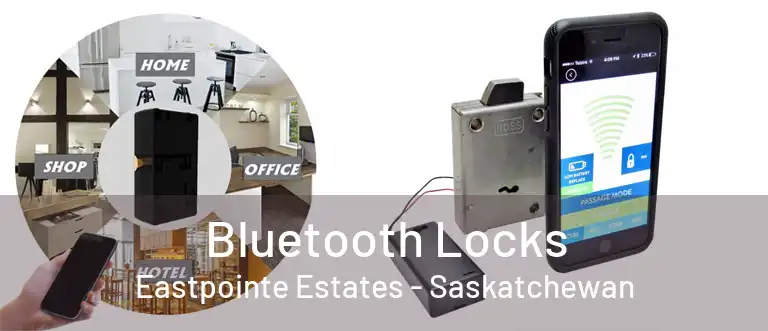 Bluetooth Locks Eastpointe Estates - Saskatchewan