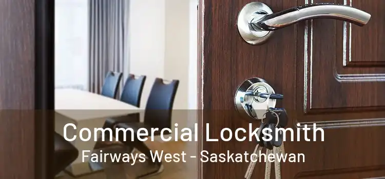 Commercial Locksmith Fairways West - Saskatchewan