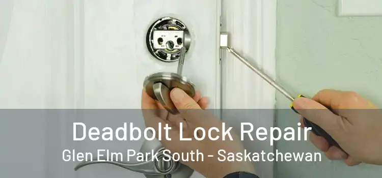 Deadbolt Lock Repair Glen Elm Park South - Saskatchewan