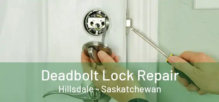 Deadbolt Lock Repair Hillsdale - Saskatchewan