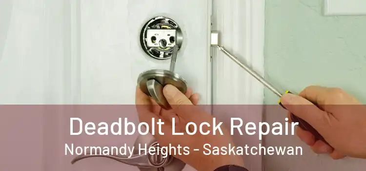 Deadbolt Lock Repair Normandy Heights - Saskatchewan