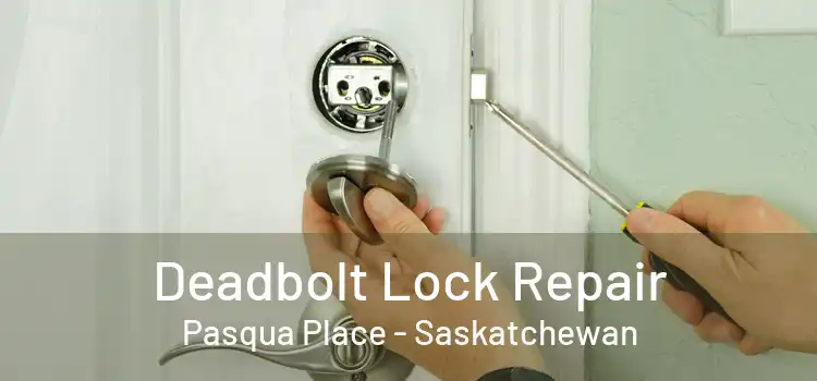 Deadbolt Lock Repair Pasqua Place - Saskatchewan