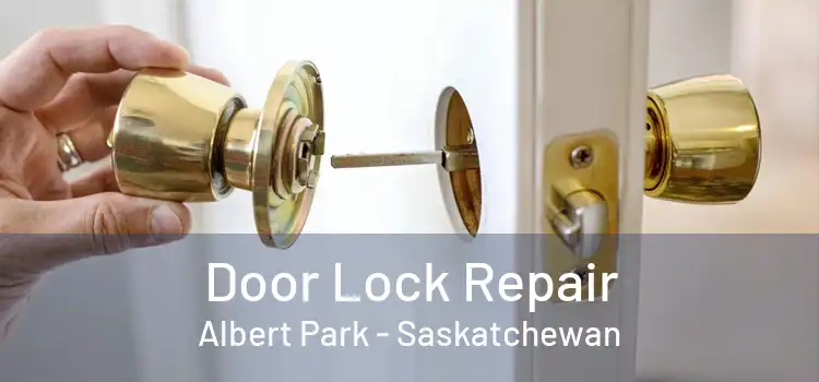 Door Lock Repair Albert Park - Saskatchewan