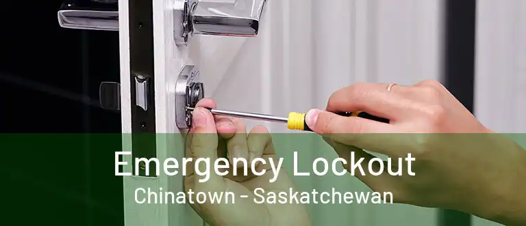 Emergency Lockout Chinatown - Saskatchewan