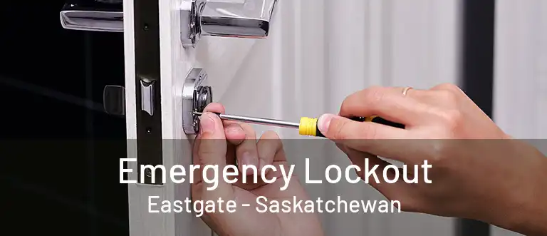 Emergency Lockout Eastgate - Saskatchewan