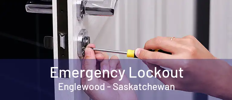 Emergency Lockout Englewood - Saskatchewan