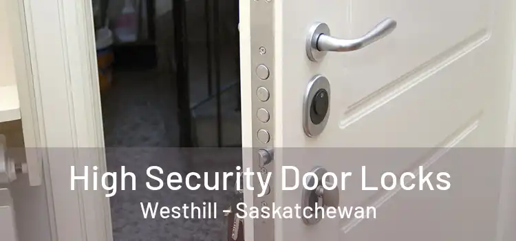 High Security Door Locks Westhill - Saskatchewan