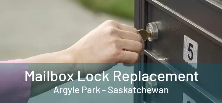 Mailbox Lock Replacement Argyle Park - Saskatchewan