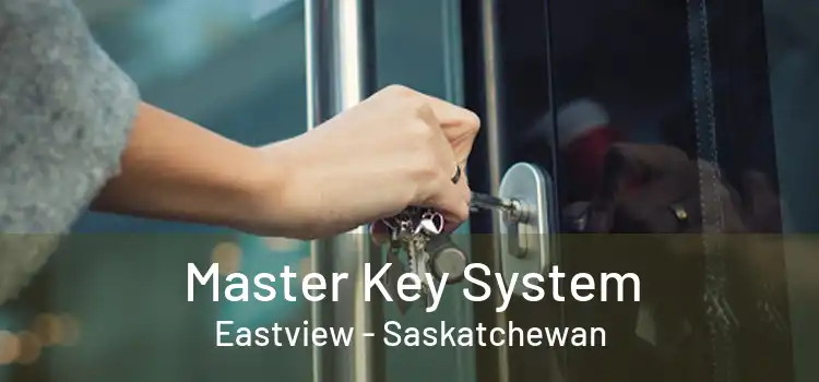 Master Key System Eastview - Saskatchewan