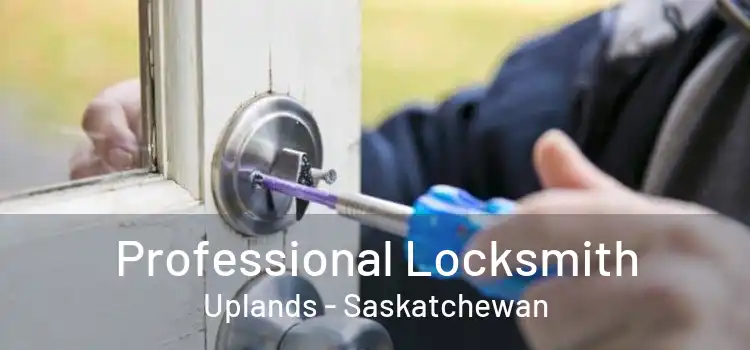 Professional Locksmith Uplands - Saskatchewan