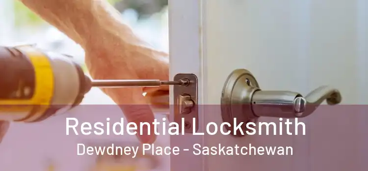 Residential Locksmith Dewdney Place - Saskatchewan