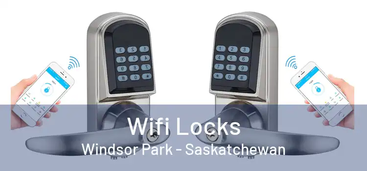 Wifi Locks Windsor Park - Saskatchewan