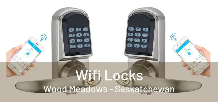 Wifi Locks Wood Meadows - Saskatchewan
